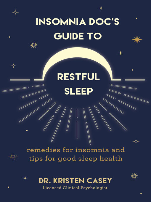 Title details for Insomnia Doc's Guide to Restful Sleep by Kristen Casey - Available